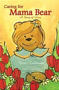 Caring for Mama Bear: A Story of Love (Paperback)