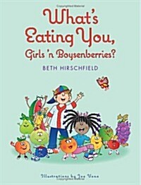 Whats Eating You, Girls n Boysenberries? (Hardcover)