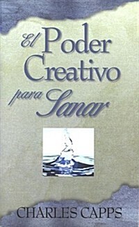 El Poder Creativo de Dios Para Sanar = Gods Creative Power for Healing (Paperback)