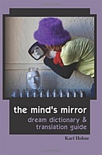 The Minds Mirror: Dream Dictionary and Translation Guide (Paperback)