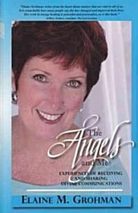 The Angels and Me: Experiences of Receiving and Sharing Divine Communications (Paperback)