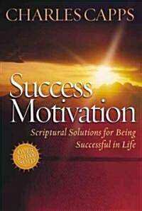 Success Motivation: Scriptural Solutions for Being Successful in Life (Paperback)