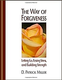 The Way of Forgiveness: Letting Go Easing Stress, and Building Strength (Paperback)