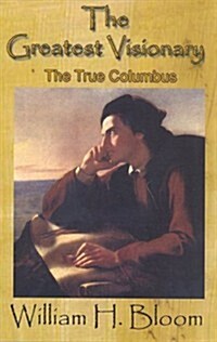 The Greatest Visionary: The True Story of Columbus (Hardcover)