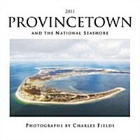 Provincetown and the National Seashore 2011 Calendar (Paperback, Wall)