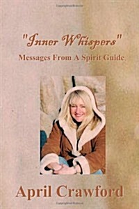 Inner Whispers: Messages From A Spirit Guide (Paperback)