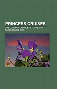 Princess Cruises: The Love Boat, Princess Tours, Sun Class Cruise Ship, (Paperback)