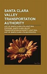 Santa Clara Valley Transportation Authority: Santa Clara Valley Transportation Authority Bus Stations (Paperback)