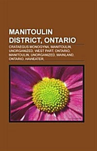 Manitoulin District, Ontario: Communities in Manitoulin District, Ontario, Geography of Manitoulin District, Ontario (Paperback)