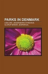Parks in Denmark: Liselund, Jaegersborg Dyrehave, Glorup Manor, Jesperhus, (Paperback)