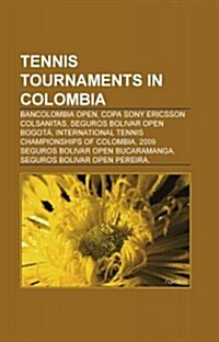 Tennis Tournaments in Colombia: Bancolombia Open, Copa Sony Ericsson Colsanitas, Seguros Bolivar Open Bogota (Paperback)