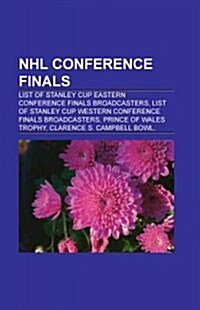 NHL Conference Finals: Eastern Conference (NHL) Championship Seasons, Western Conference (NHL) Championship Seasons (Paperback)