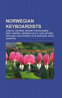 Norwegian Keyboardists: Jono El Grande, Magne Furuholmen, Andy Winter, Andreas Ulvo, Carl Oyvind Apeland, Dag Stokke, Atle Karlsen (Paperback)