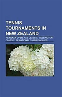 Tennis Tournaments in New Zealand: Asb Classic, Australasian Championships (Tennis) by Year, BP National Championships, Heineken Open (Paperback)