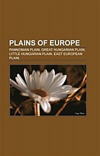 Plains of Europe: Plains of Albania, Plains of Austria, Plains of Croatia, Plains of Cyprus, Plains of England, Plains of Germany (Paperback)