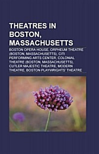 Theatres in Boston, Massachusetts: Boston Theatre District, Former Theatres in Boston, Massachusetts, Emerson College, National Theatre (Boston (Paperback)