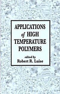 Applications of High Temperature Polymers (Hardcover)