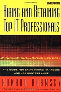 Hiring and Retaining Top It Professionalsfessionals (Hardcover)