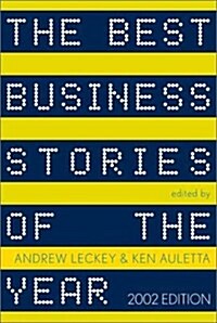 The Best Business Stories of the Year 2002 (Hardcover)