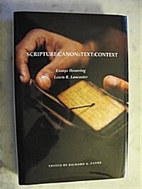 Scripture: Canon: : Text: Context: Essays Honoring Lewis R. Lancaster (Hardcover)