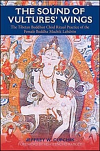 The Sound of Vultures Wings: The Tibetan Buddhist Ch? Ritual Practice of the Female Buddha Machik Labdr? (Hardcover)