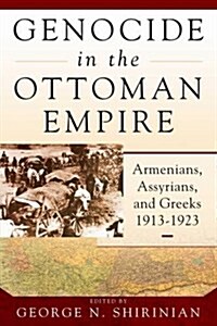 Genocide in the Ottoman Empire : Armenians, Assyrians, and Greeks, 1913-1923 (Hardcover)