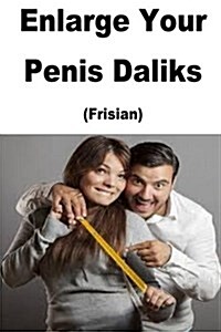 Enlarge Your Penis Daliks (Frisian) (Paperback)