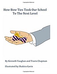 How Bow Ties Took My School to the Next Level (Paperback)