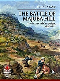 The Battle of Majuba Hill : The Transvaal Campaign, 1880-1881 (Paperback)