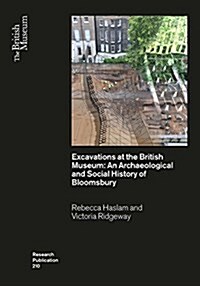 Excavations at the British Museum : An Archaeological and Social History of Bloomsbury (Paperback)