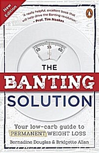 The Banting Solution: Your Low-Carb Guide to Permanent Weight Loss (Paperback)