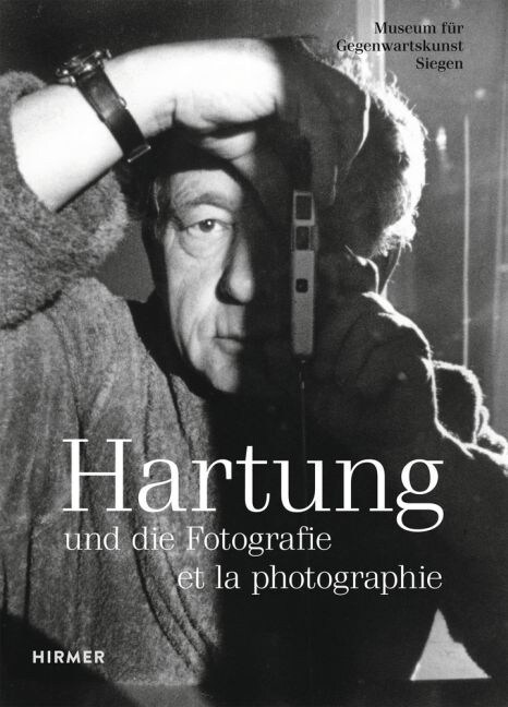 Hans Hartung: Und Die Fotografie / Et La Photographie / And Photography (Hardcover)