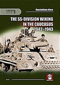 The Ss-division Wiking in the Caucasus 1942-1943 (Paperback)