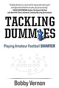 Tackling Dummies: Playing Amateur Football Smarter (Paperback)