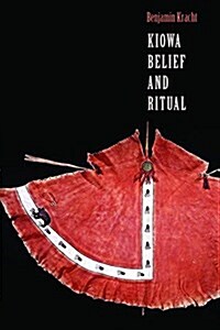 Kiowa Belief and Ritual (Hardcover)