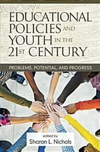 Educational Policies and Youth in the 21st Century: Problems, Potential, and Progress (Paperback)