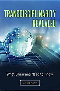 Transdisciplinarity Revealed: What Librarians Need to Know (Paperback)