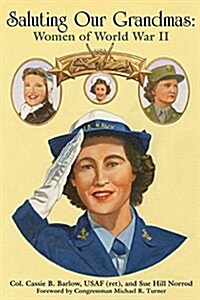 Saluting Our Grandmas: Women of World War II (Paperback)