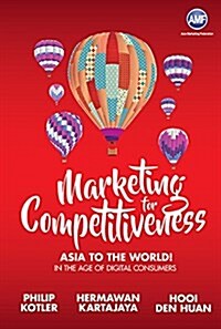 Marketing for Competitiveness: Asia to the World - In the Age of Digital Consumers (Hardcover)