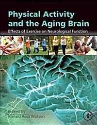 Physical Activity and the Aging Brain: Effects of Exercise on Neurological Function (Hardcover)