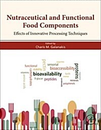 Nutraceutical and Functional Food Components: Effects of Innovative Processing Techniques (Hardcover)