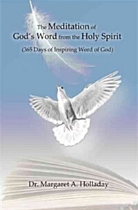 The Meditation of Gods Word from the Holy Spirit: (365 Days of Inspiring Word of God) (Paperback)
