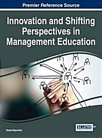 Innovation and Shifting Perspectives in Management Education (Hardcover)