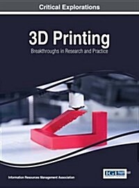 3D Printing: Breakthroughs in Research and Practice (Hardcover)
