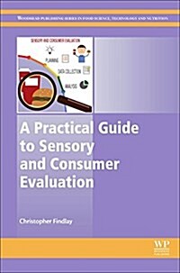 A Practical Guide to Sensory and Consumer Evaluation (Hardcover)