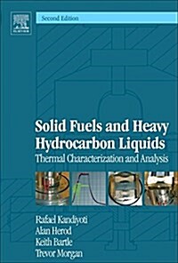 Solid Fuels and Heavy Hydrocarbon Liquids : Thermal Characterization and Analysis (Hardcover, 2 ed)