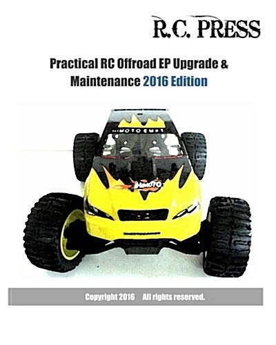 Practical RC Offroad EP Upgrade & Maintenance 2016 Edition: Offroad electric buggies, trucks and truggies (Paperback)