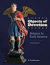 Objects of Devotion: Religion in Early America (Hardcover)