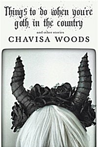 Things to Do When Youre Goth in the Country: And Other Stories (Hardcover)