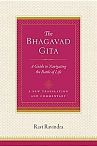 The Bhagavad Gita: A Guide to Navigating the Battle of Life (Paperback)